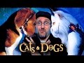 Cats and Dogs - Nostalgia Critic