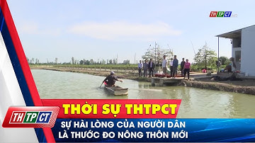 Sự hài lòng của người dân là thước đo nông thôn mới | Cần Thơ TV
