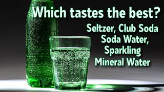 Seltzer, Club Soda, Carbonated Water, Soda Water: What's the Difference? Which One Tastes Better?