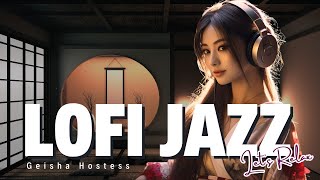 Lofi Jazz Lullabies: Soothe Your Soul with Our Enchanting Geisha Hostess - Lofi Jazz for relaxation