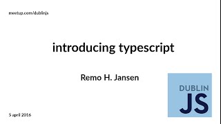 Introducing TypeScript: Large scale JavaScript application development made easy - Remo H. Jansen