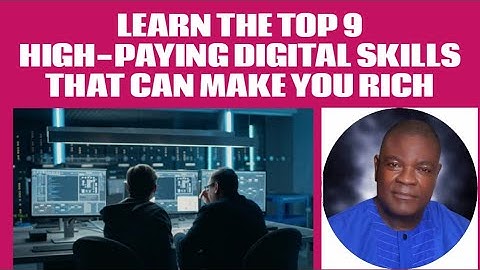 LEARN THE TOP 9 HIGH-PAYING DIGITAL SKILLS THAT CAN MAKE YOU RICH