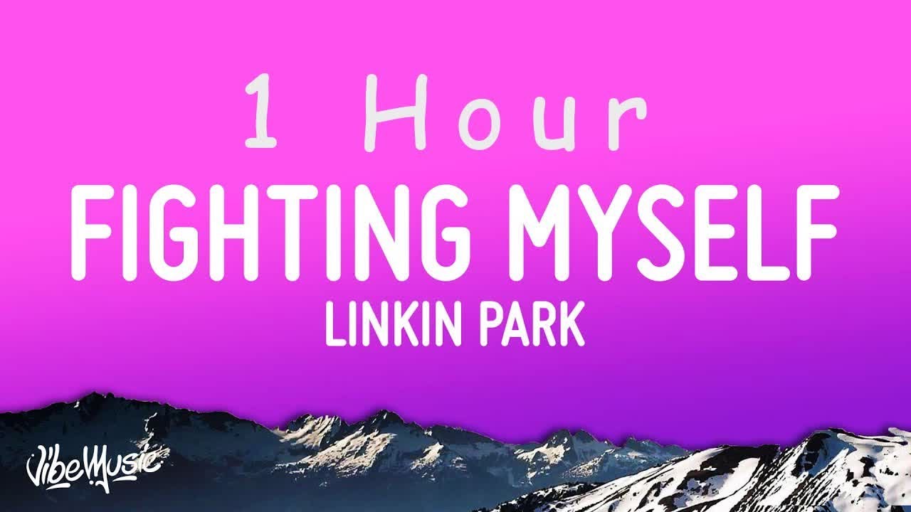 Linkin Park - Fighting Myself (1 HOUR/Lyrics) 