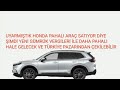 Honda daha pahalı hale geldi Türkiye pazarından çekilebilir ABONE OL BEĞEN PAYLAŞ