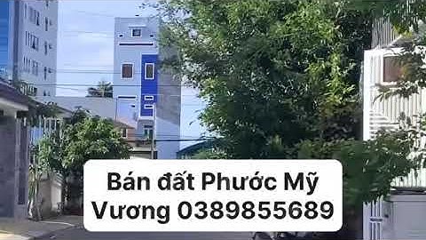 Bán đất giá rẻ Phước Mỹ, Phan Rang Ninh Thuận, gần toà nhà Viettel Ninh Thuận |Huỳnh Trí Vương