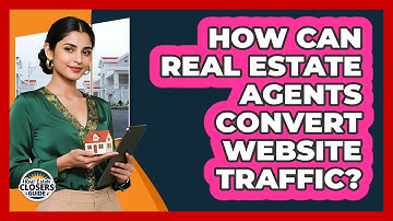 How Can Real Estate Agents Convert Website Traffic? - Real Estate Closers Guide