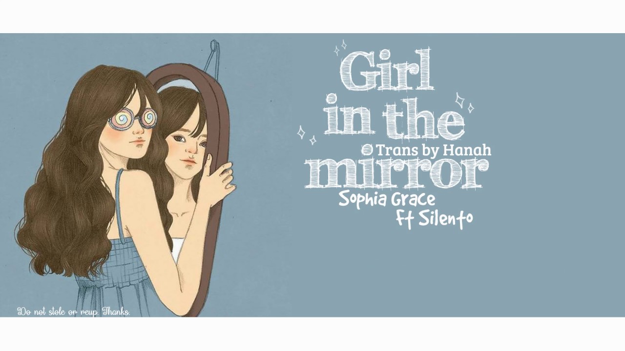 Lyrics Vietsub Girl In The Mirorr Sophia Grace Ft Silento Hanah Youtube