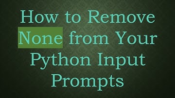 How to Remove None from Your Python Input Prompts