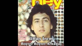 Boşver Arkadaş - İlhan İrem Resimi