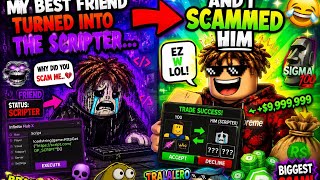 Scamming one of my closest friends ￼for scripting ￼