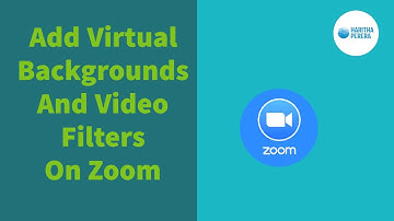 How To Add Virtual Backgrounds And Video Filters On Zoom Meeting