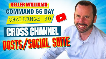 Keller Williams Command 66 Day Challenge 30 - Cross Channel Posts/Social Suite