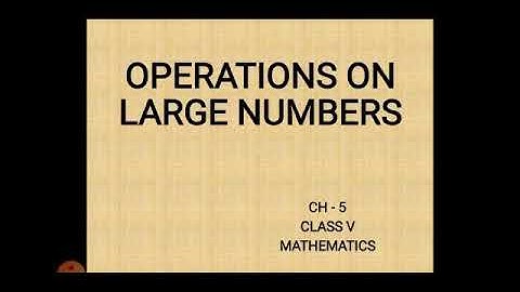 Class 5th, operations on large numbers ( part 1)