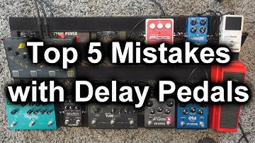 Top 5 Mistakes With Delay Pedals