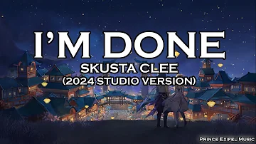 I'm Done - Skusta Clee (Lyric Video) | 2024 Studio Version