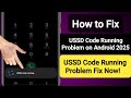 How to Fix USSD Code Running Problem on Android (2025)?