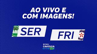 AO VIVO E COM IMAGENS: SERRA MACAENSE X FRIBURGUENSE - CARIOCÃO B2 - RODADA 1