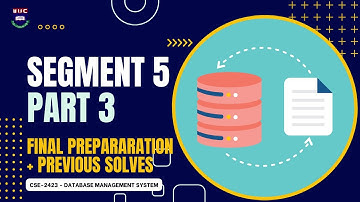 CSE-2423 (DBMS) Final Preparation | Segment 5 Part 3 | IIUC CSE