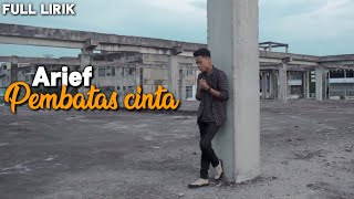 Arief - Pembatas cinta ( FULL LIRIK ) lagu slow rock