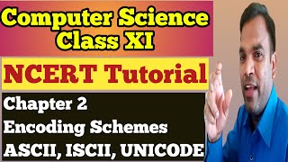 Encoding Schemes and Number System | ASCII ISCII | UNICODE | CBSE Computer Science Class 11
