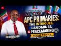 APC Primaries: The intrigues, landmines, peacemaking