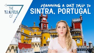 How To Plan a Day Trip to SINTRA, PORTUGAL