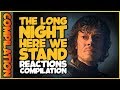 THE LONG NIGHT HERE WE STAND Reactions Compilation