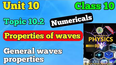 Properties of waves topic 10.2 unit 10 new physics book class 10 or matric | general Wave properties