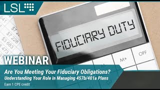 Are You Meeting Your Fiduciary Obligations Understanding Your Role in Managing 457b/401a Plans