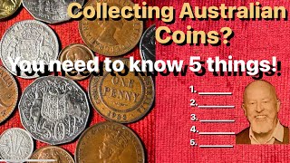 The five things a collector of Australian coins must know.