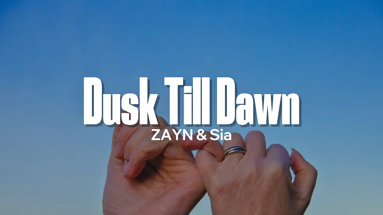 ZAYN - Dusk Till Dawn (feat. Sia) (Lyrics)