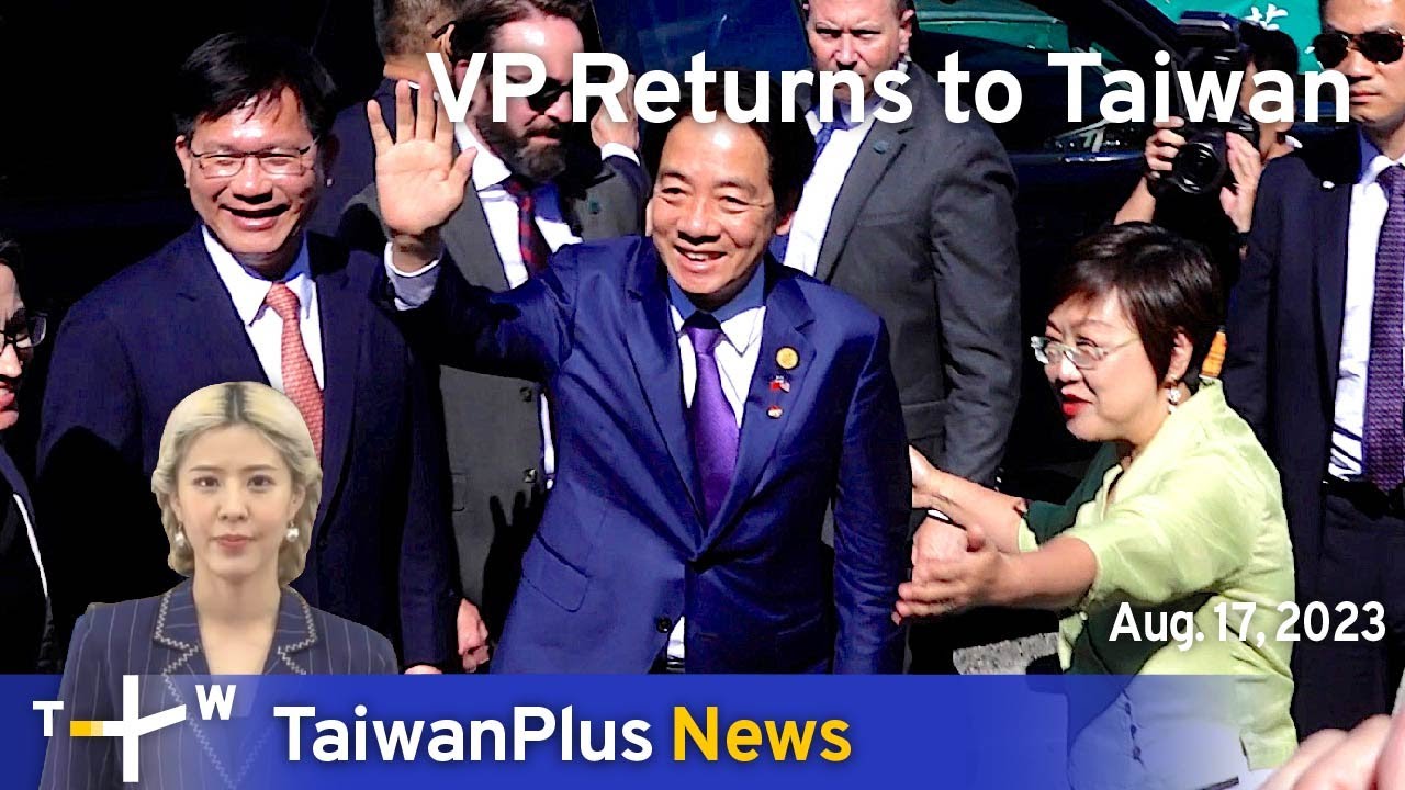 VP Returns to Taiwan, TaiwanPlus News – 18:00, August 17, 2023 - YouTube