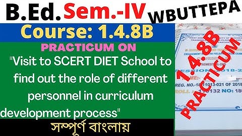 B.Ed. 4th Sem. / 1.4.8B / Visit to SCERT DIET School to find out the role of different personnel ..