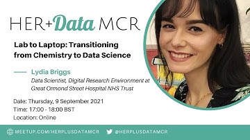 Lab to Laptop: Transitioning from Chemistry to Data Science - Lydia Briggs - HER+Data MCR