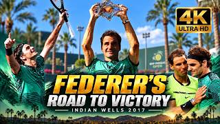 Roger Federer - Indian Wells 2017 ● The Road to Victory | 4K Highlights
