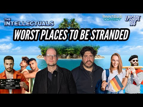 The Intellectuals | Episode 166 | Worst Places To Be Stranded