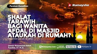 Panduan Ramadhan #19 : Cara Shalat Tarawih Bagi Wanita - Ustadz M Abduh Tuasikal