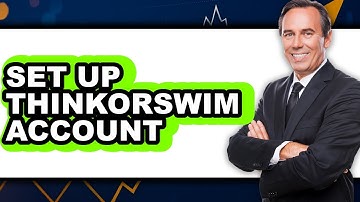 How To Set Up Thinkorswim Account - Easy Guide