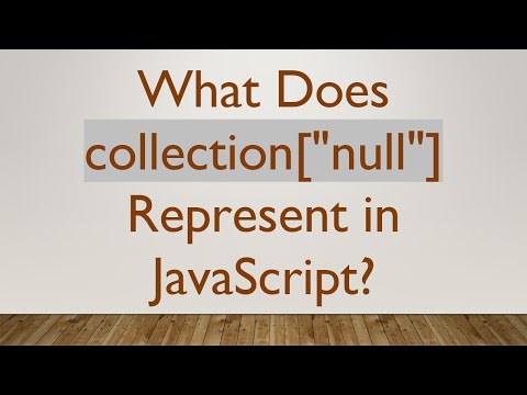 What Does collection["null"] Represent in JavaScript?