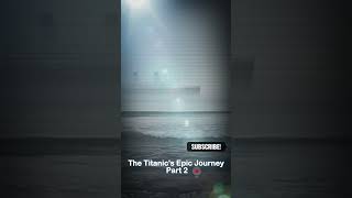 The Titanics Epic Journey Part 2 titanic history  youtubeshorts