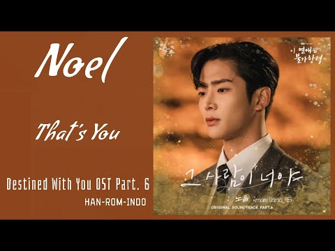 Noel (노을) – That’s You (그 사람이 너야) | Destined With You 이 연애는 불가항력 OST Part. 6 Lyrics Indo
