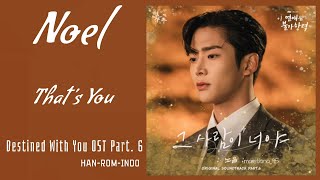 Noel (노을) – That’s You (그 사람이 너야) | Destined With You 이 연애는 불가항력 OST Part. 6 Lyrics Indo