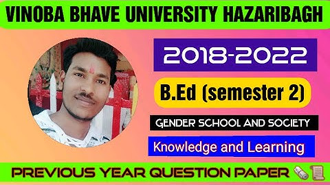 VBU B.ED vinoba bhave University B.ED previous year Question 2019-2021 knowledge and curriculum .