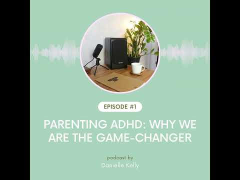 The ADHD Parenting Truth No One Tells You: Why You Are the Game-Changer