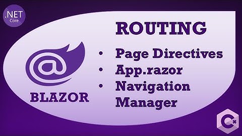 Blazor Tutorial - Routing (Page Directives, App.razor, Navigation Manager)