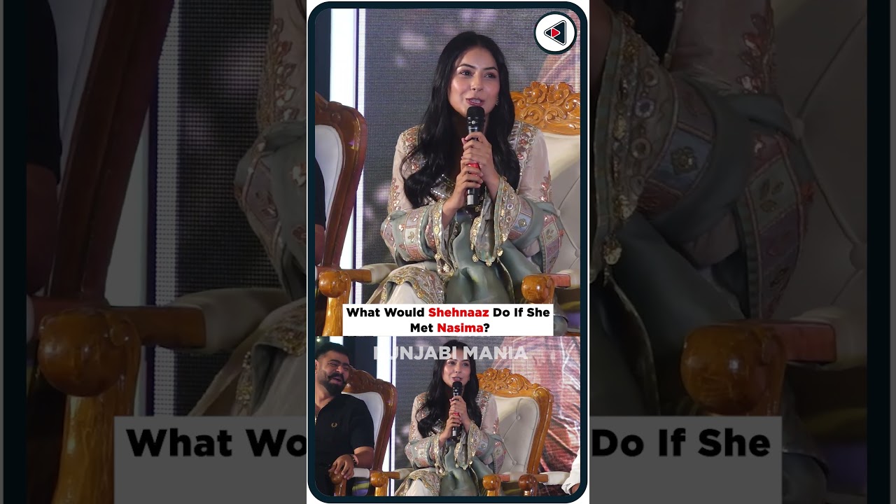 What Would Shehnaaz Do If She Met Nasima?  #punjabimania #viralvideo #entertainment  #shehnaazgill