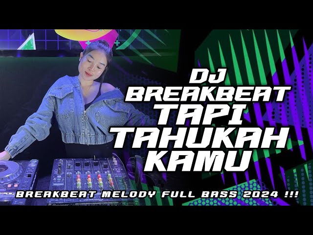 DJ TAPI TAHUKAH KAMU X KITA BIKIN ROMATIS X TERLALU BREAKBEAT INDO PALING GALAU SEDUNIA 2024 class=