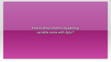 how to drop columns by passing variable name with dplyr?