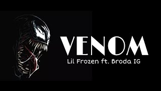 Lil Frozen - Venom Ft Broda Ig Official Lyrics Video Prod 