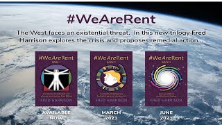 A Summary of the Trilogy book project "#WeAreRent" by author Fred Harrison
